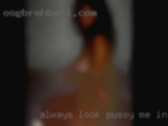 Always look pussy me in the eyes.